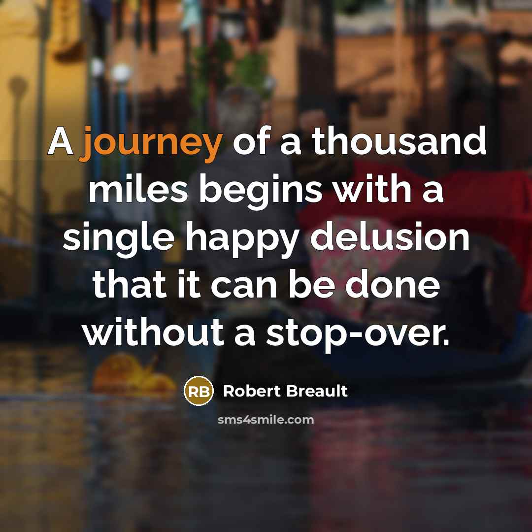 “A journey of a thousand miles begins with a single…” quote by Robert Breault