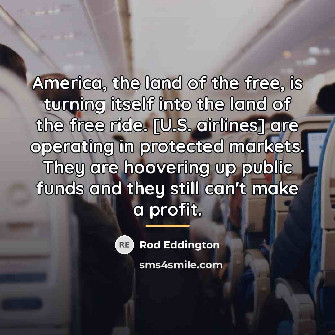 “America, the land of the free, is turning itself into…” quote by Rod Eddington