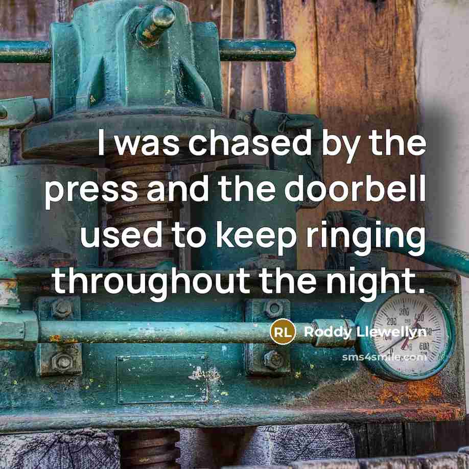 “I was chased by the press and the doorbell used to keep ringing throughout the night.” quote by Roddy Llewellyn