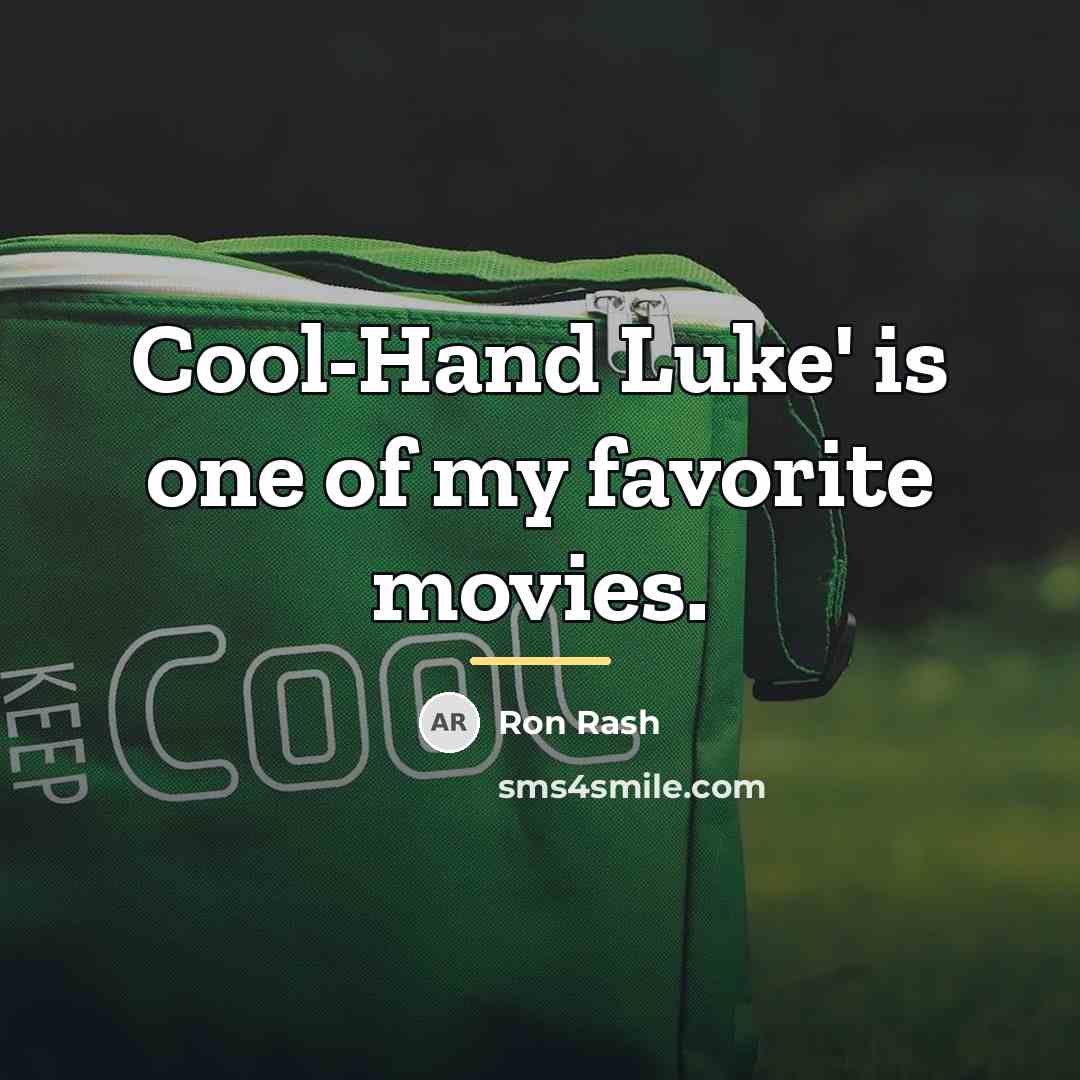 “Cool-Hand Luke' is one of my favorite movies.…” quote by Ron Rash
