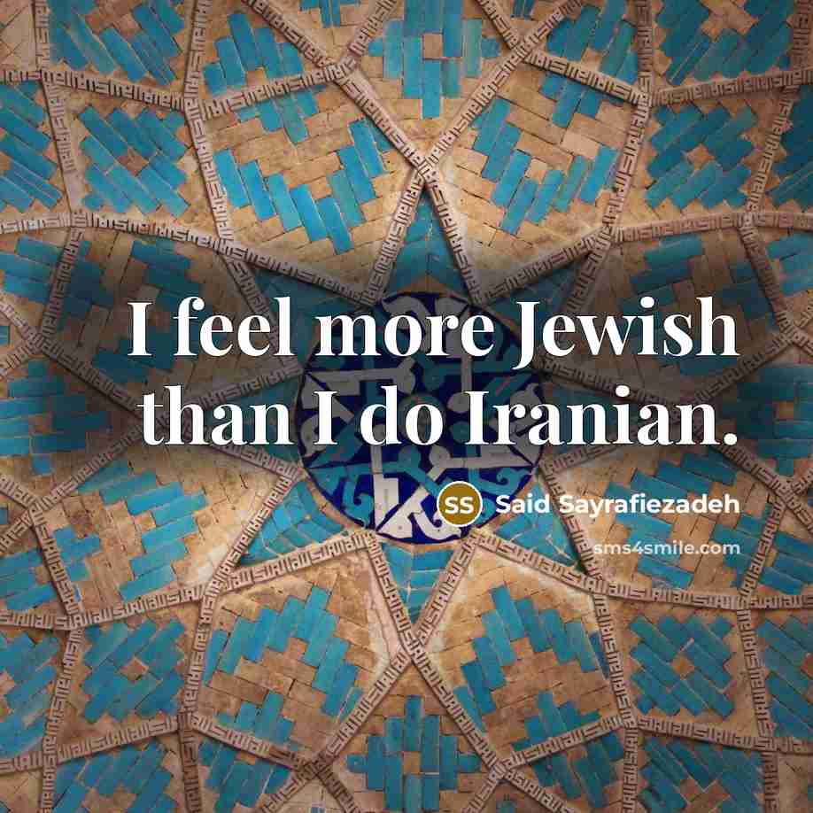 “I feel more Jewish than I do Iranian.…” quote by Said Sayrafiezadeh