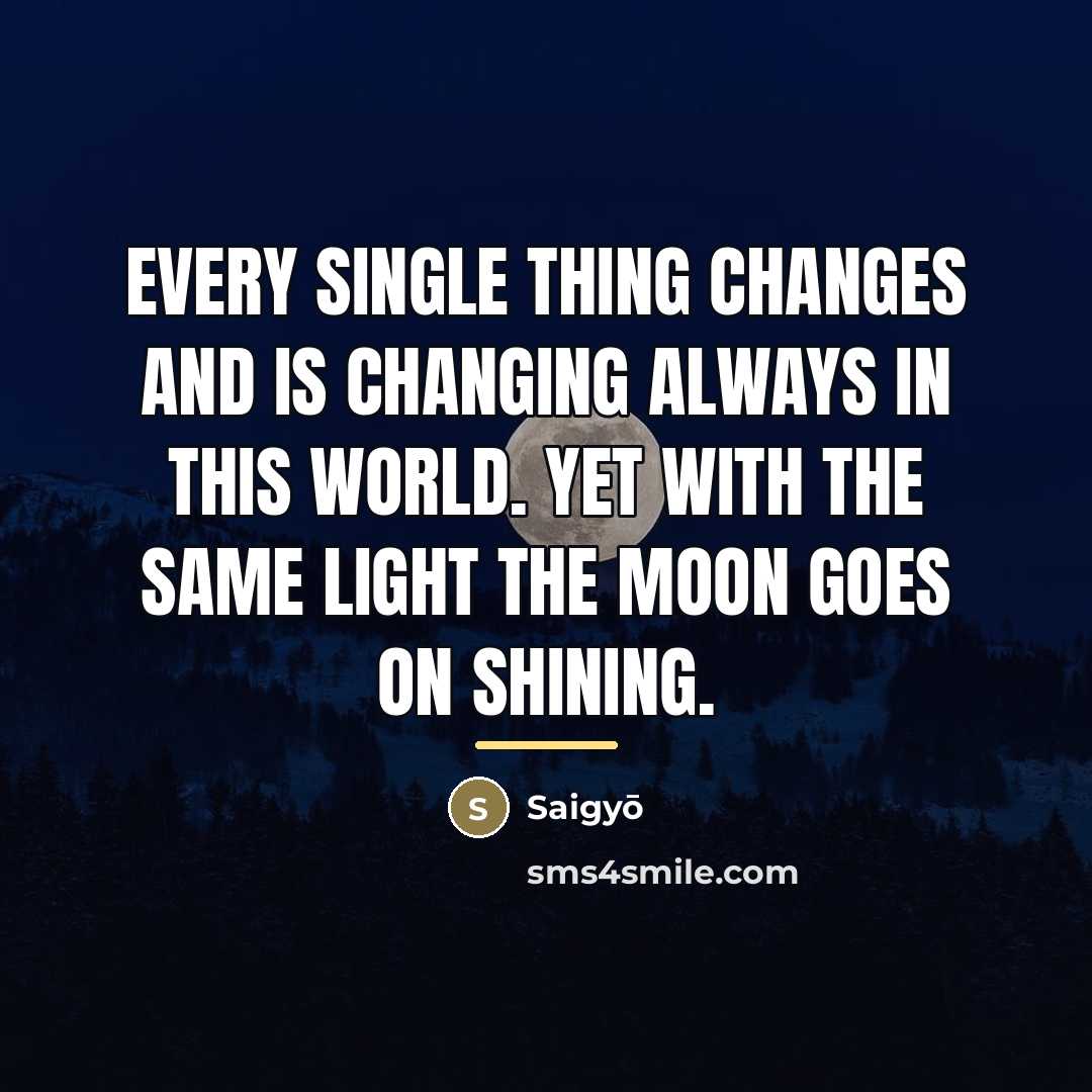 “Every single thing changes and is changing always in this…” quote by Saigyō