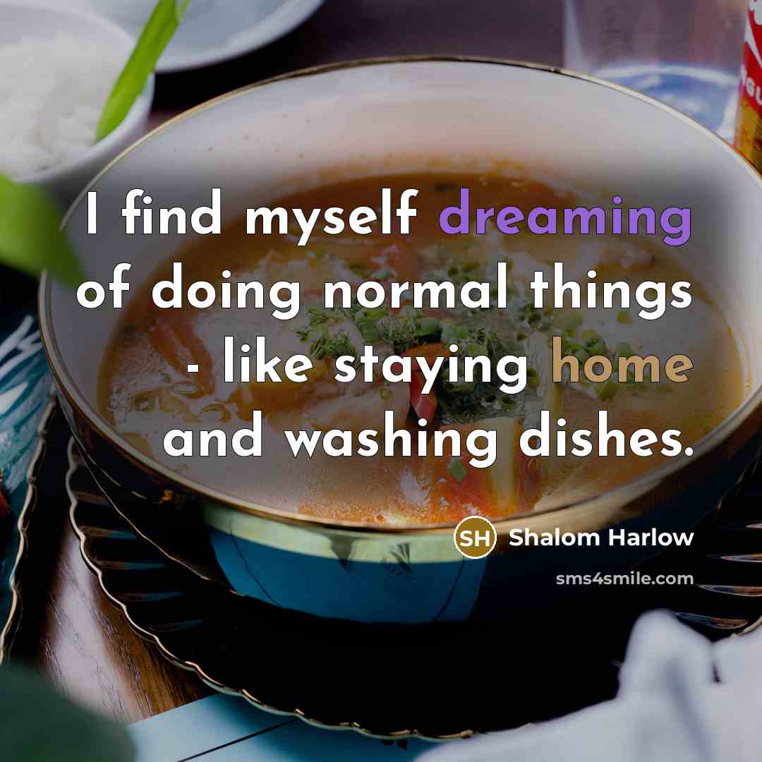 “I find myself dreaming of doing normal things - like…” quote by Shalom Harlow