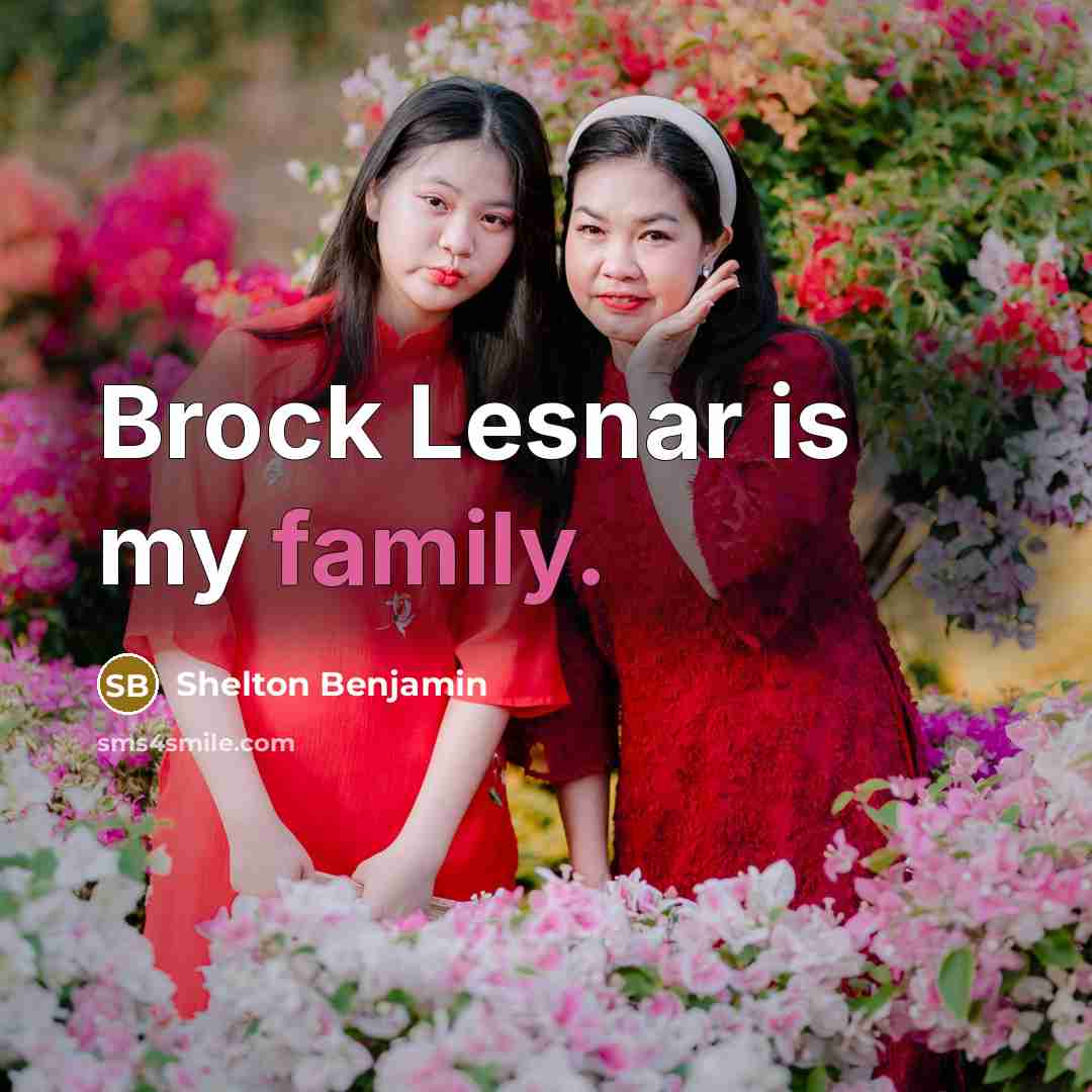 “Brock Lesnar is my family.…” quote by Shelton Benjamin
