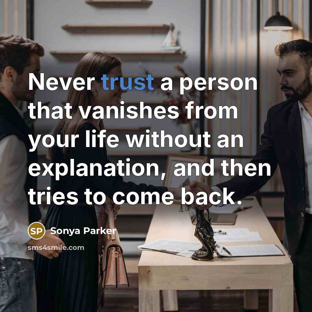 “Never trust a person that vanishes from your life without…” quote by Sonya Parker