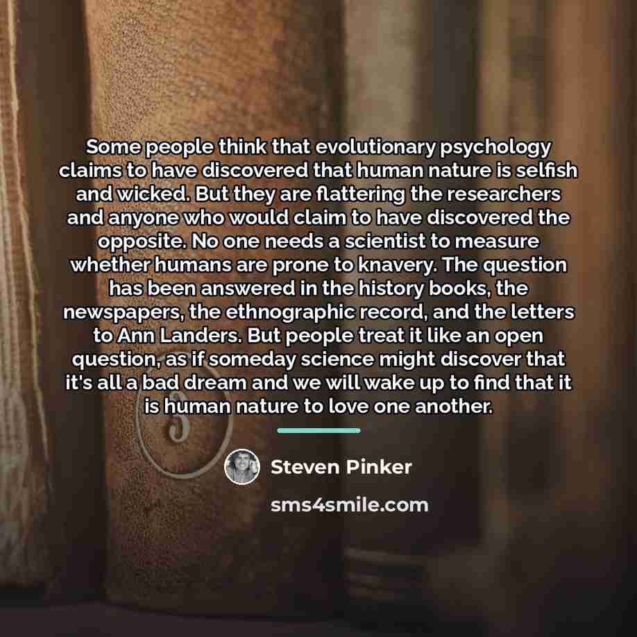 “Some people think that evolutionary psychology claims to have discovered…” quote by Steven Pinker