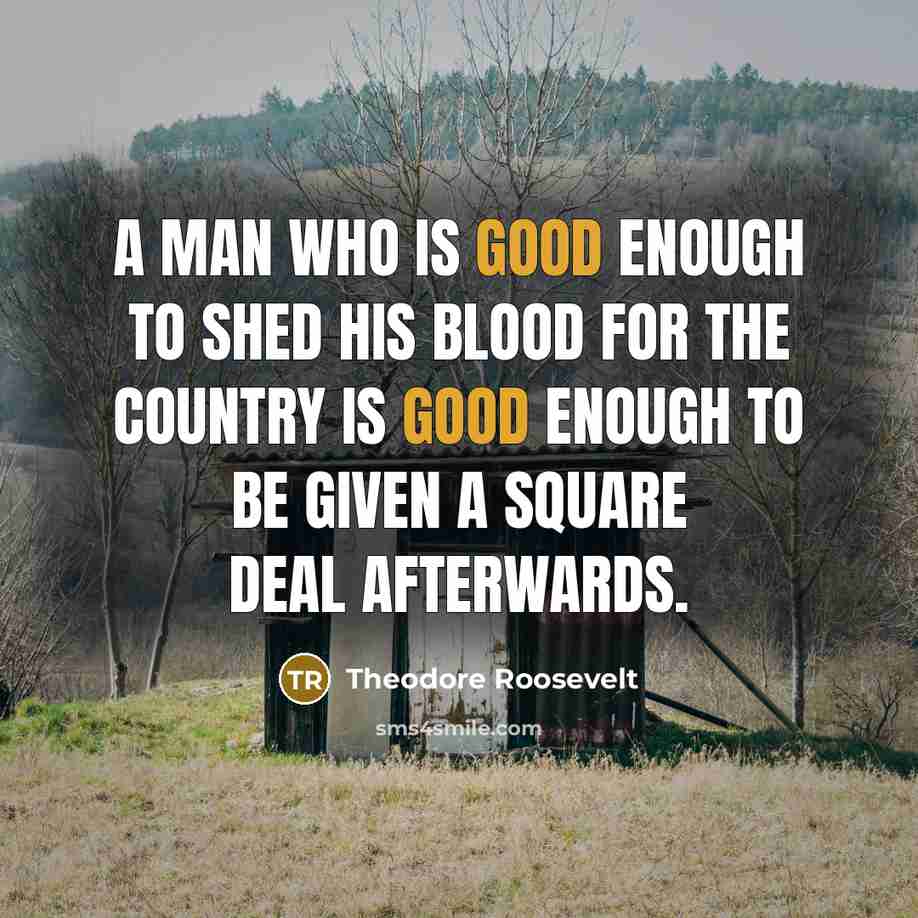 “A man who is good enough to shed his blood…” quote by Theodore Roosevelt