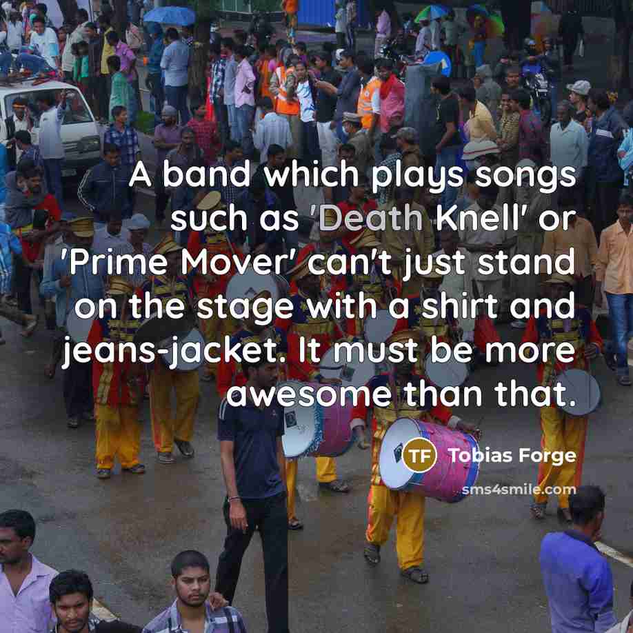 “A band which plays songs such as 'Death Knell' or…” quote by Tobias Forge