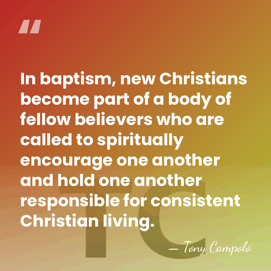In baptism, new Christians become part of a body of fellow believers&hellip; - Tony Campolo