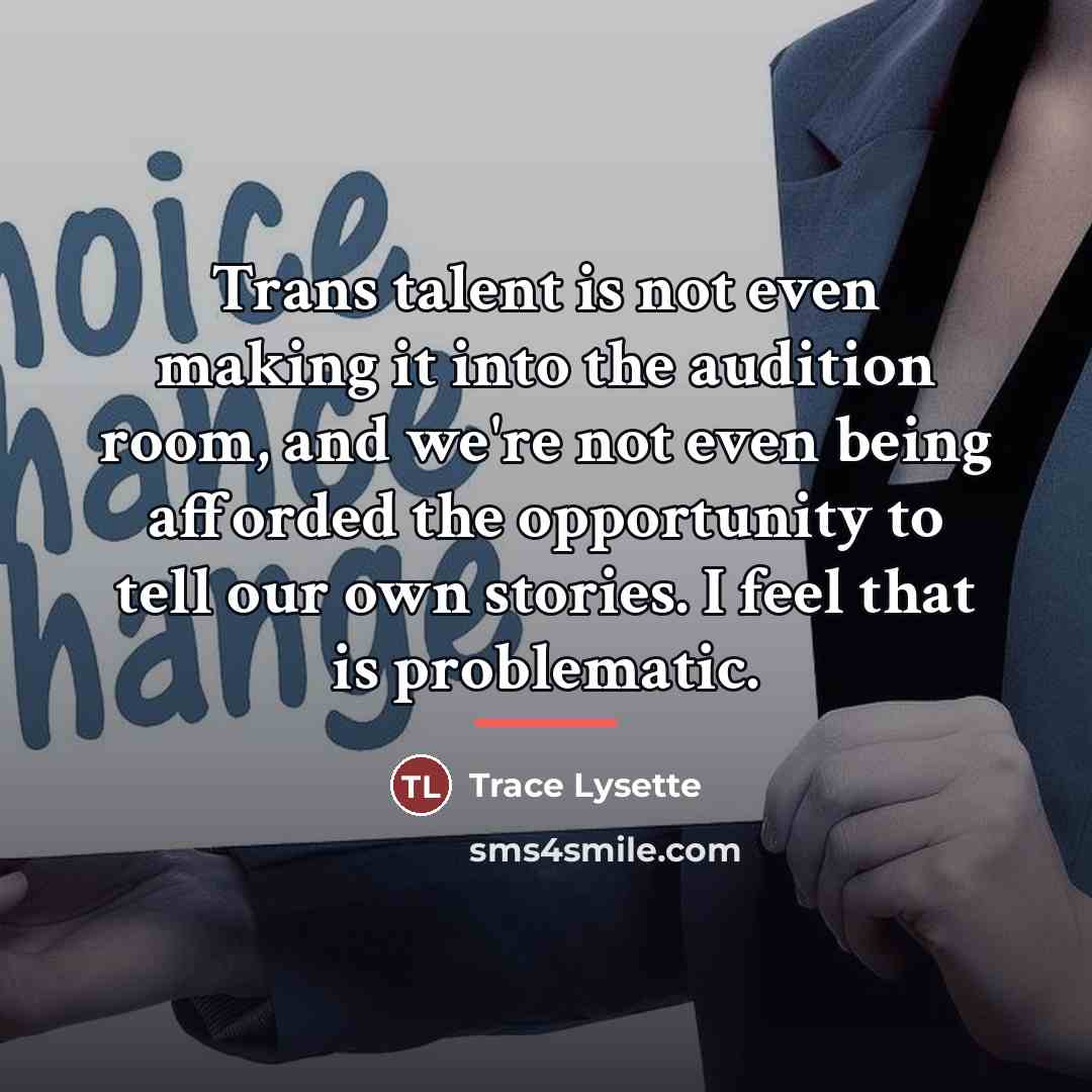 “Trans talent is not even making it into the audition…” quote by Trace Lysette