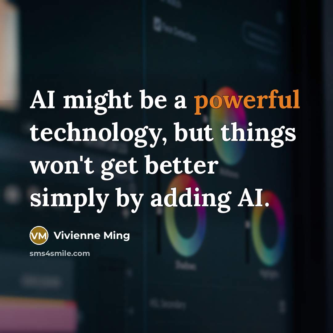 “AI might be a powerful technology, but things won't get…” quote by Vivienne Ming