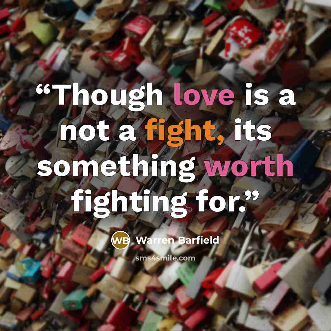 “Though love is a not a fight, its something worth fighting for.” quote by Warren Barfield