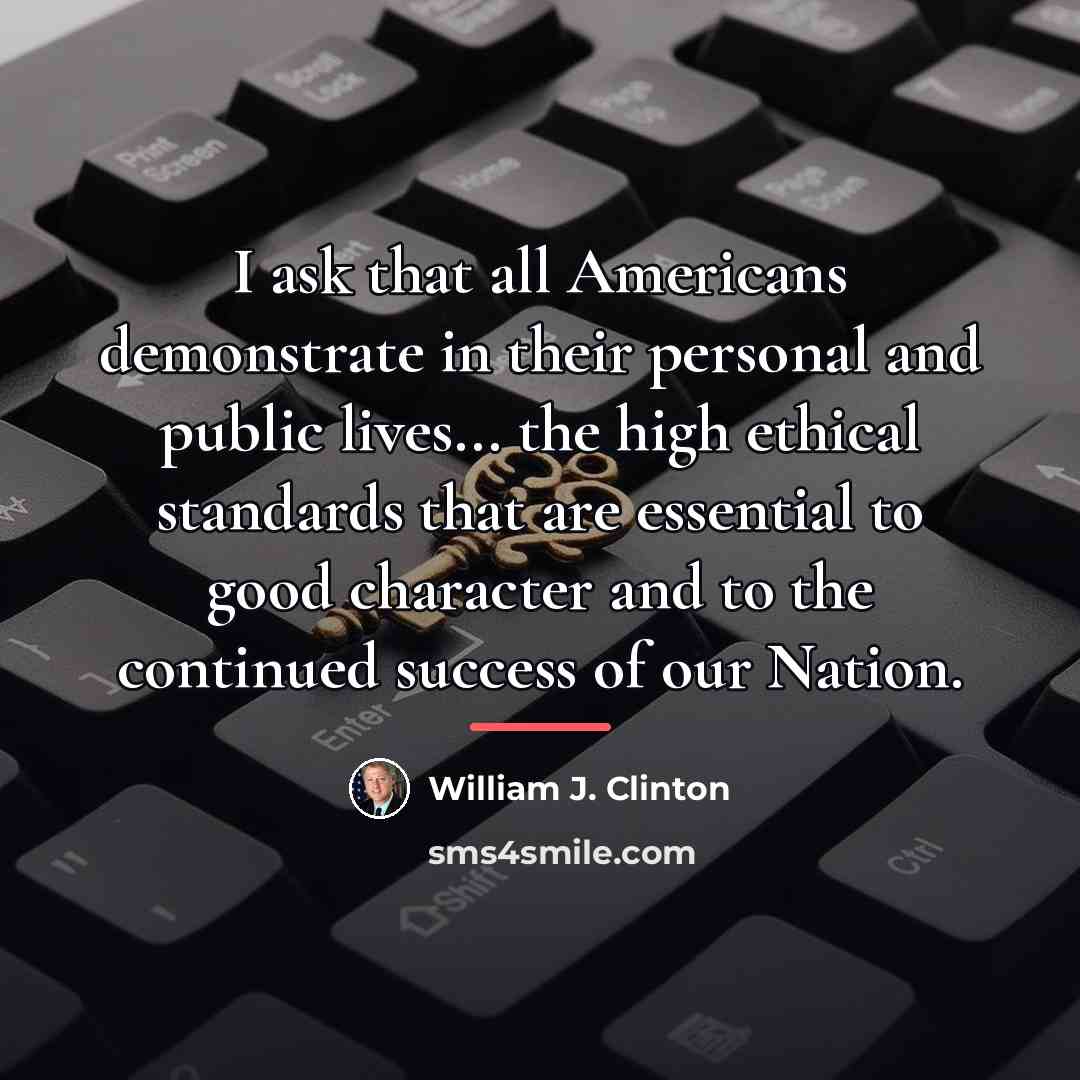 “I ask that all Americans demonstrate in their personal and…” quote by William J. Clinton