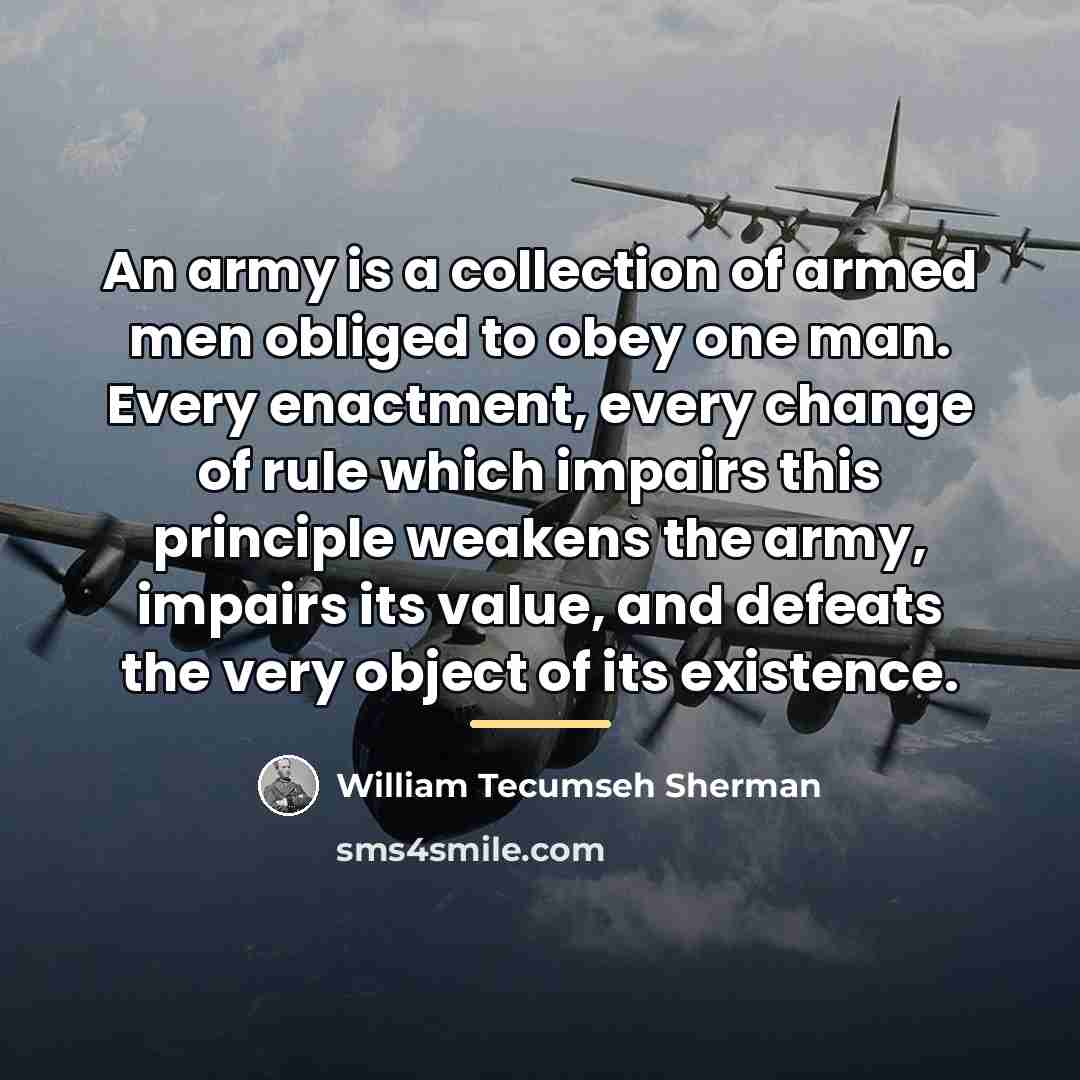 “An army is a collection of armed men obliged to…” quote by William Tecumseh Sherman