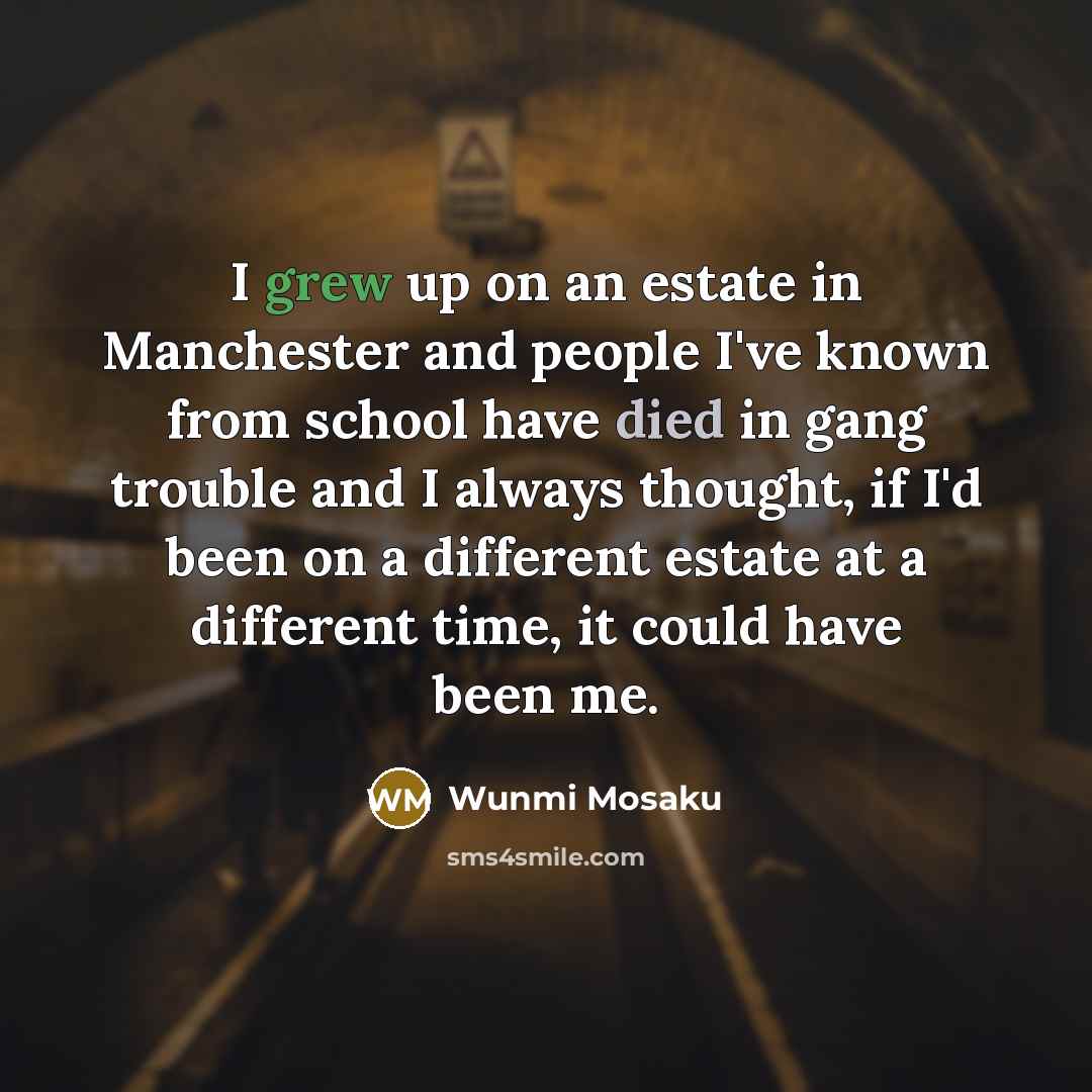 “I grew up on an estate in Manchester and people…” quote by Wunmi Mosaku