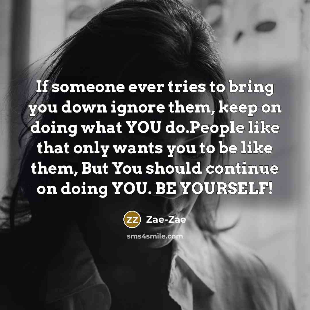 “If someone ever tries to bring you down ignore them,…” quote by Zae-Zae