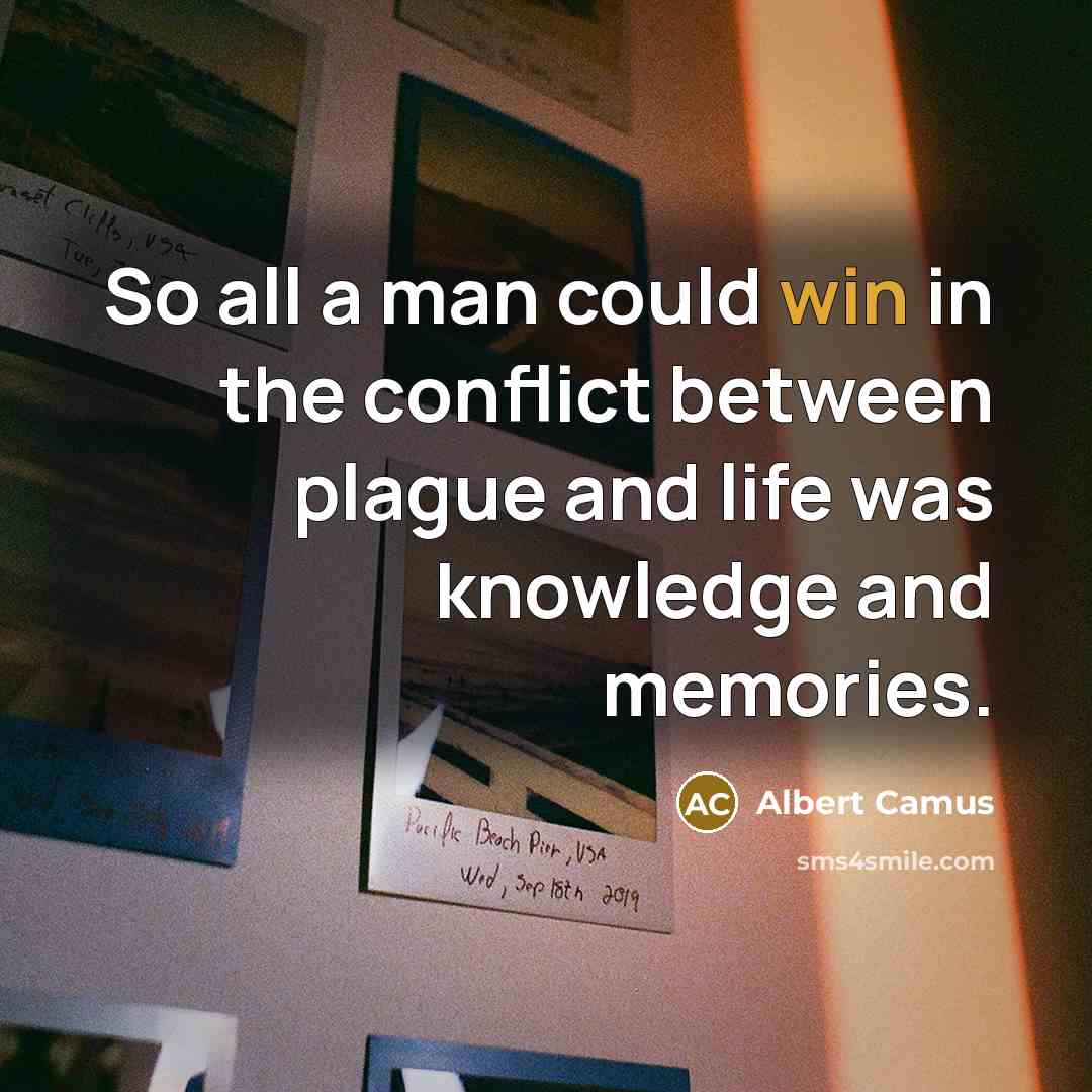 “So all a man could win in the conflict between…” quote by Albert Camus
