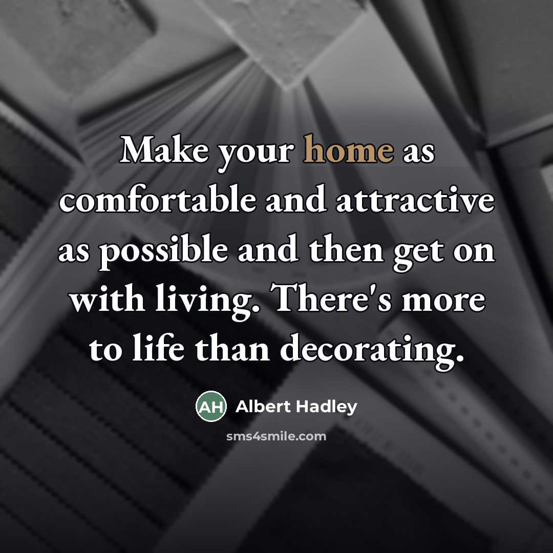 “Make your home as comfortable and attractive as possible and…” quote by Albert Hadley