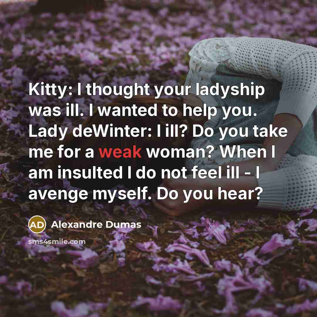“Kitty: I thought your ladyship was ill. I wanted to…” quote by Alexandre Dumas