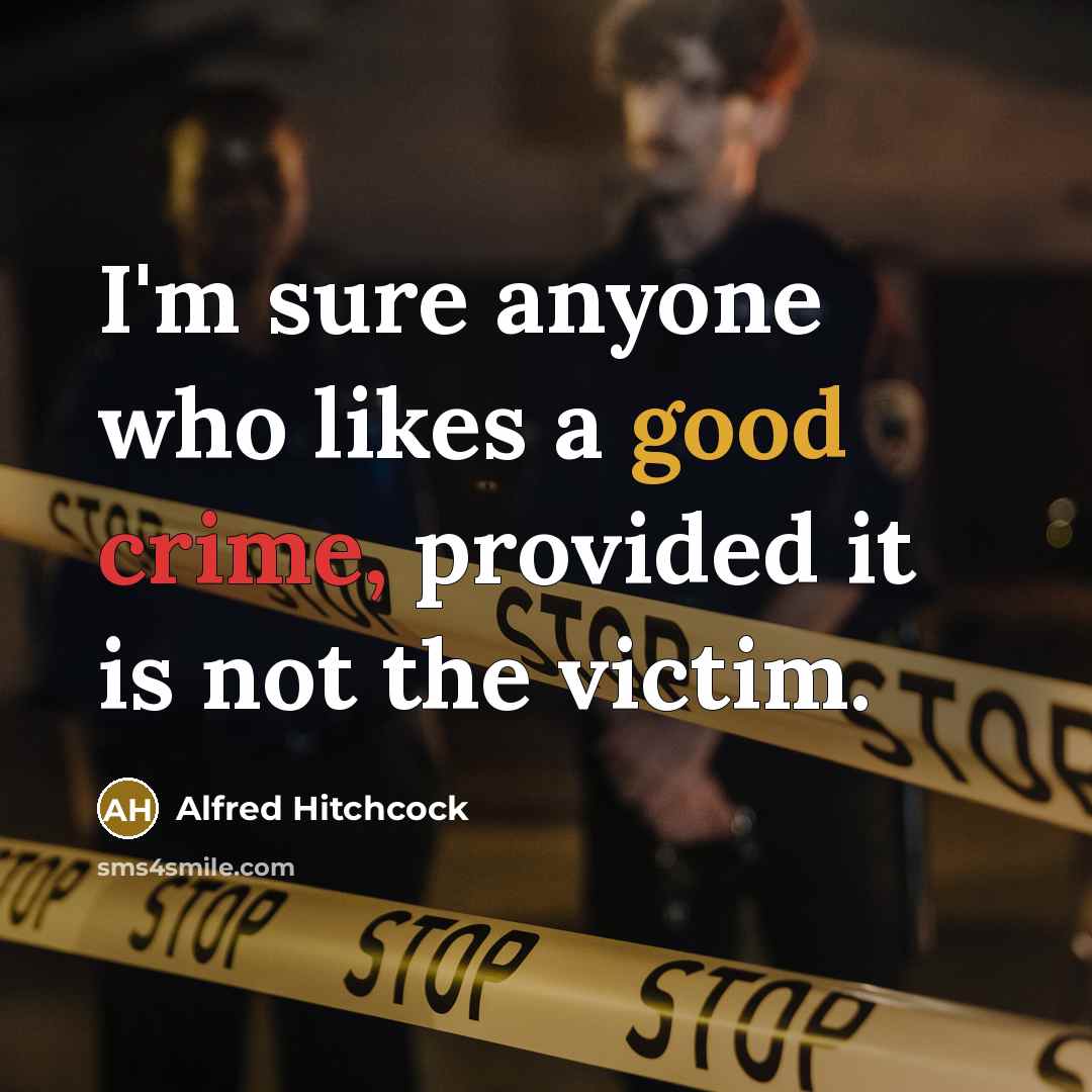 “I'm sure anyone who likes a good crime, provided it…” quote by Alfred Hitchcock