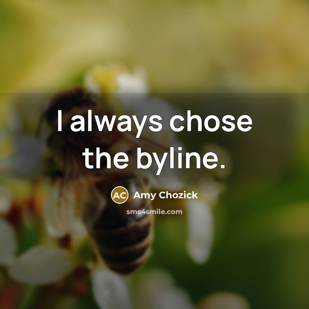 “I always chose the byline.…” quote by Amy Chozick