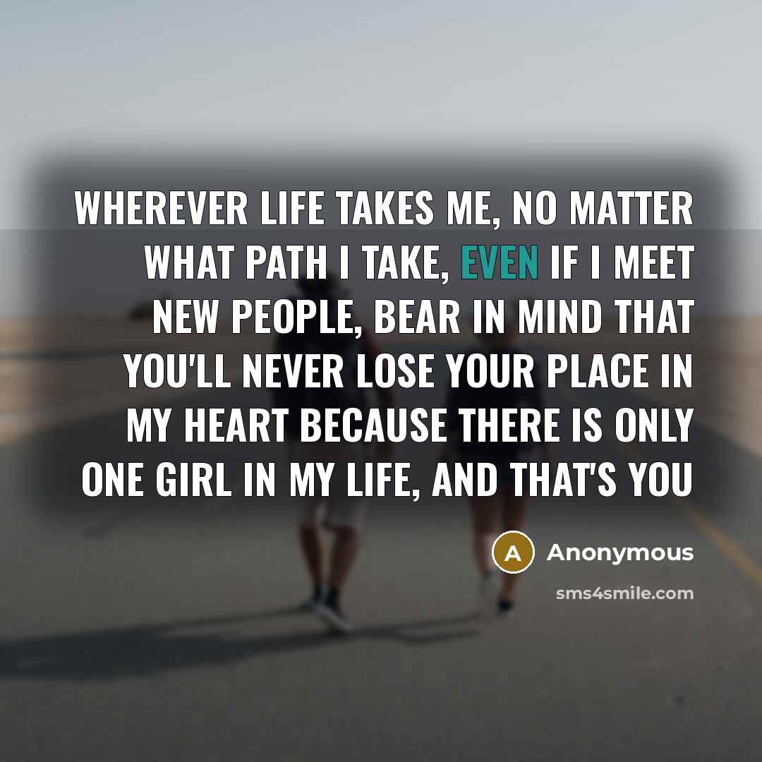 “Wherever life takes me, no matter what path I take,…” quote by Anonymous