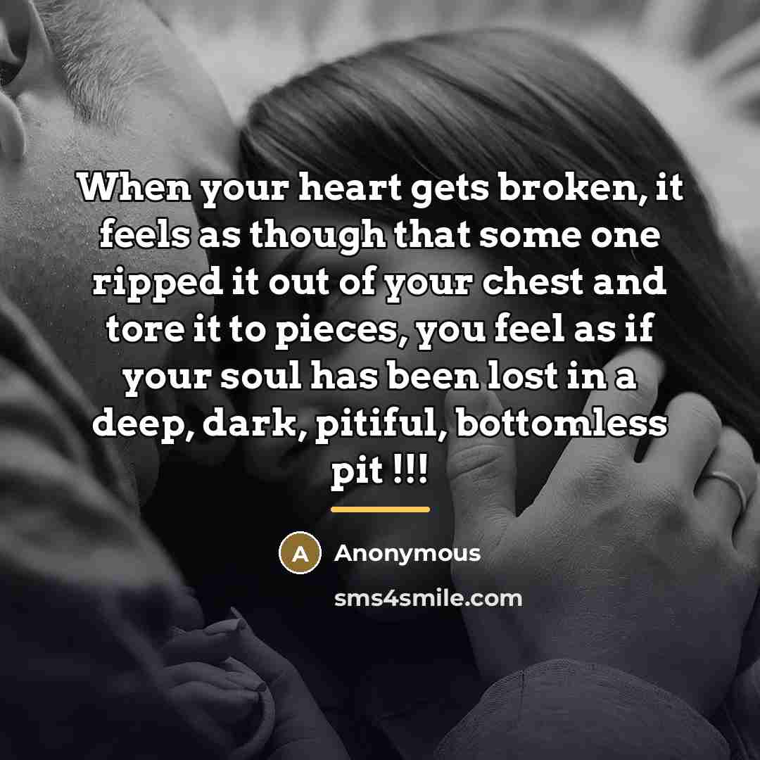 “When your heart gets broken, it feels as though that…” quote by Anonymous
