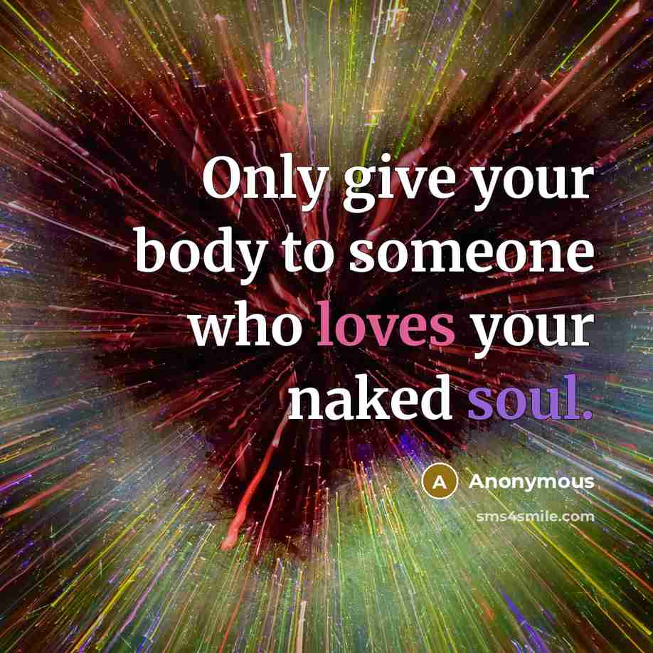 “Only give your body to someone who loves your naked…” quote by Anonymous