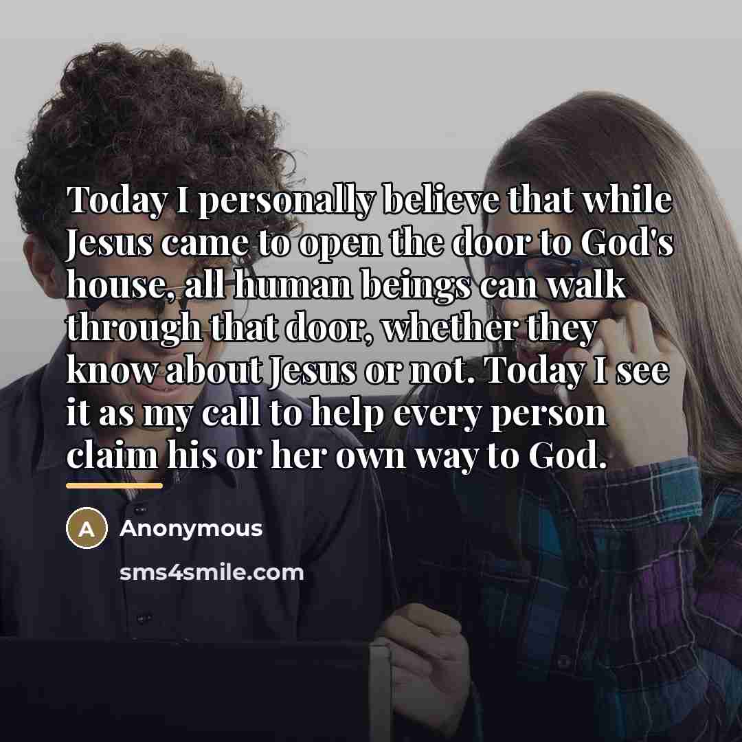 “Today I personally believe that while Jesus came to open…” quote by Anonymous
