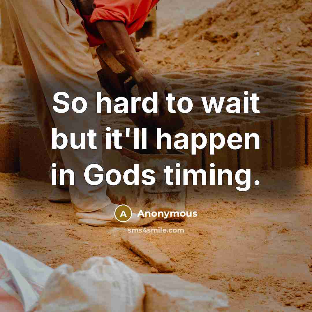 “So hard to wait but it'll happen in Gods timing.…” quote by Anonymous