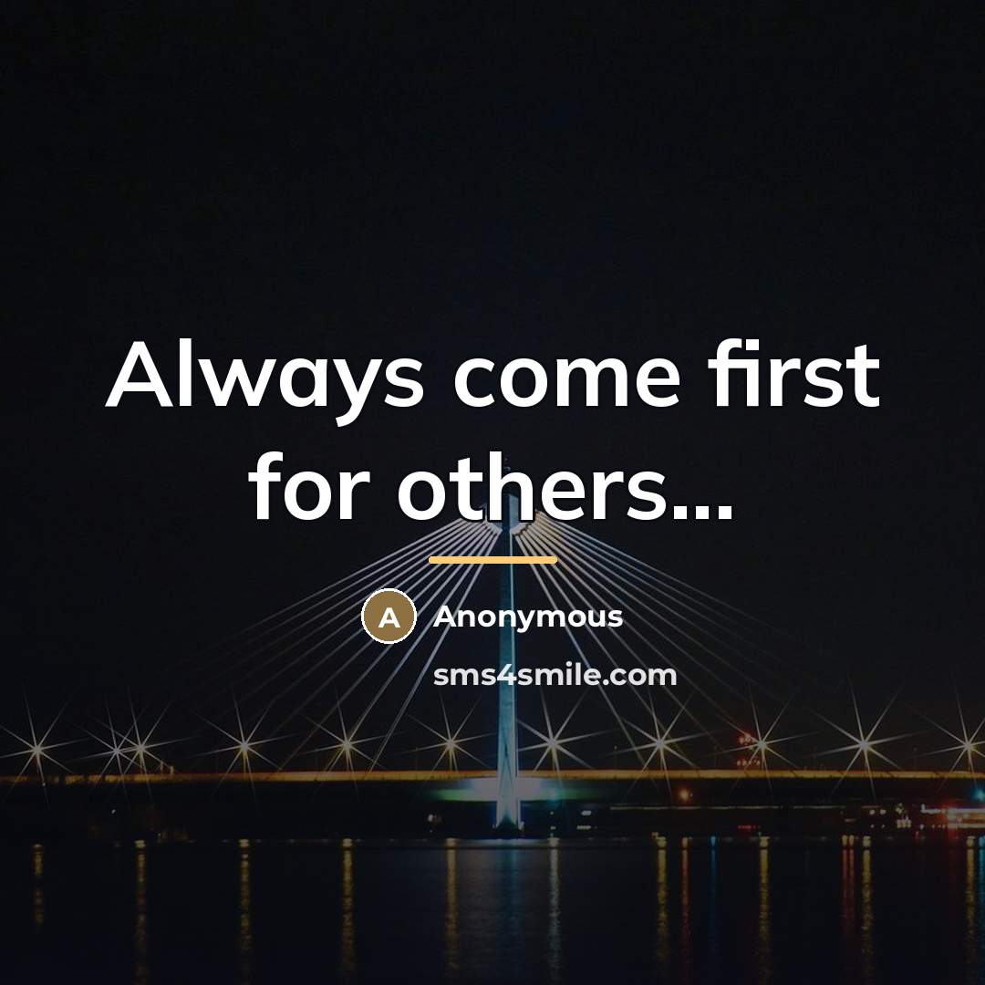 “Always come first for others...…” quote by Anonymous