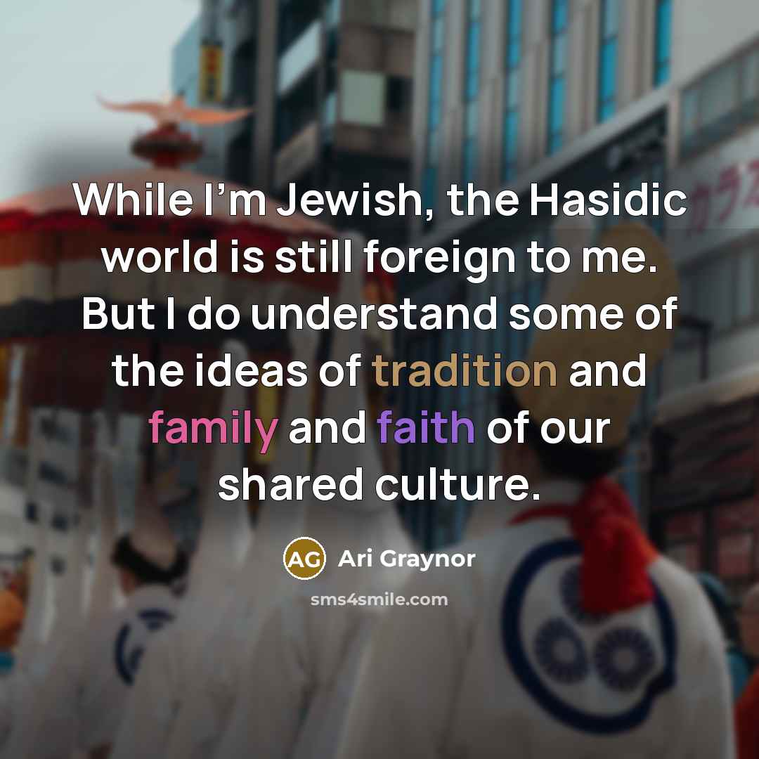 “While I'm Jewish, the Hasidic world is still foreign to…” quote by Ari Graynor