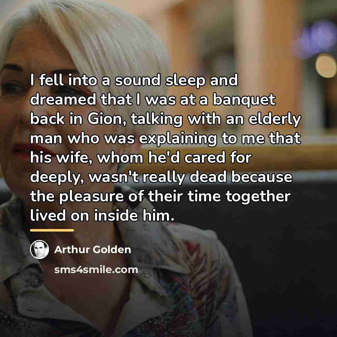 “I fell into a sound sleep and dreamed that I…” quote by Arthur Golden