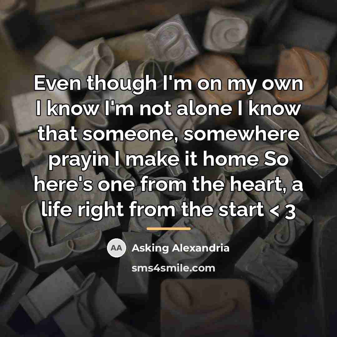 “Even though I'm on my own I know I'm not…” quote by Asking Alexandria