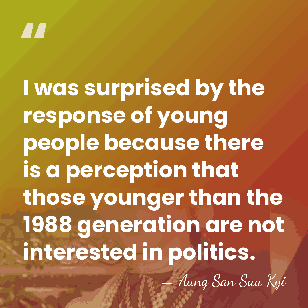 I was surprised by the response of young people because there is&hellip; - Aung San Suu Kyi