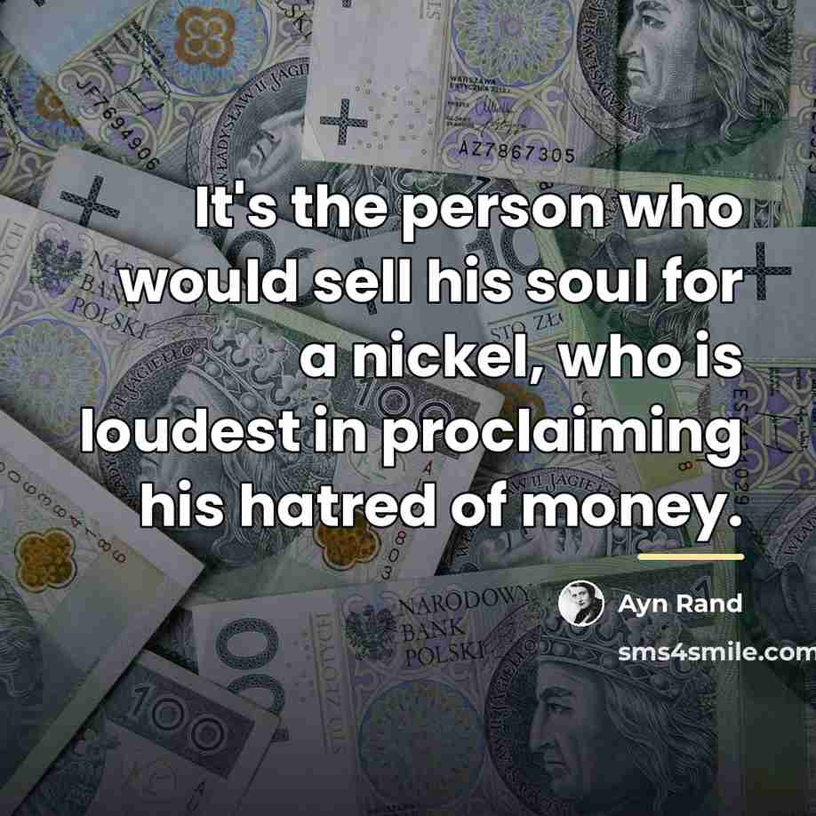 “It's the person who would sell his soul for a…” quote by Ayn Rand