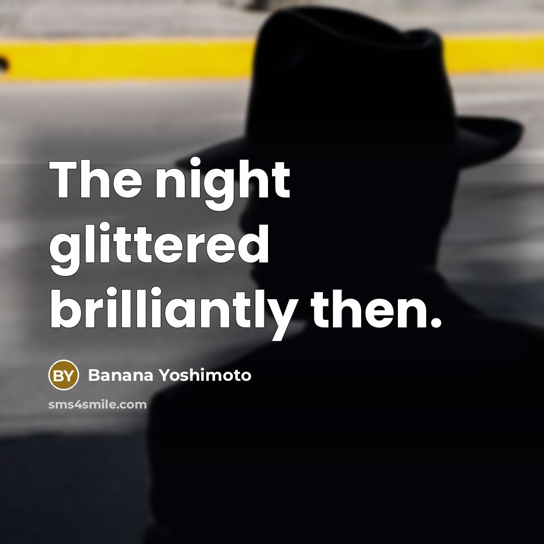 “The night glittered brilliantly then.…” quote by Banana Yoshimoto