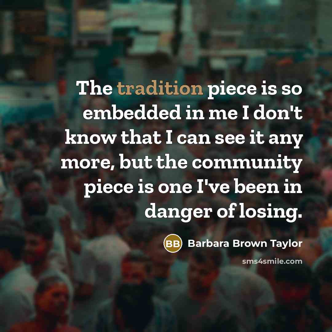 “The tradition piece is so embedded in me I don't…” quote by Barbara Brown Taylor