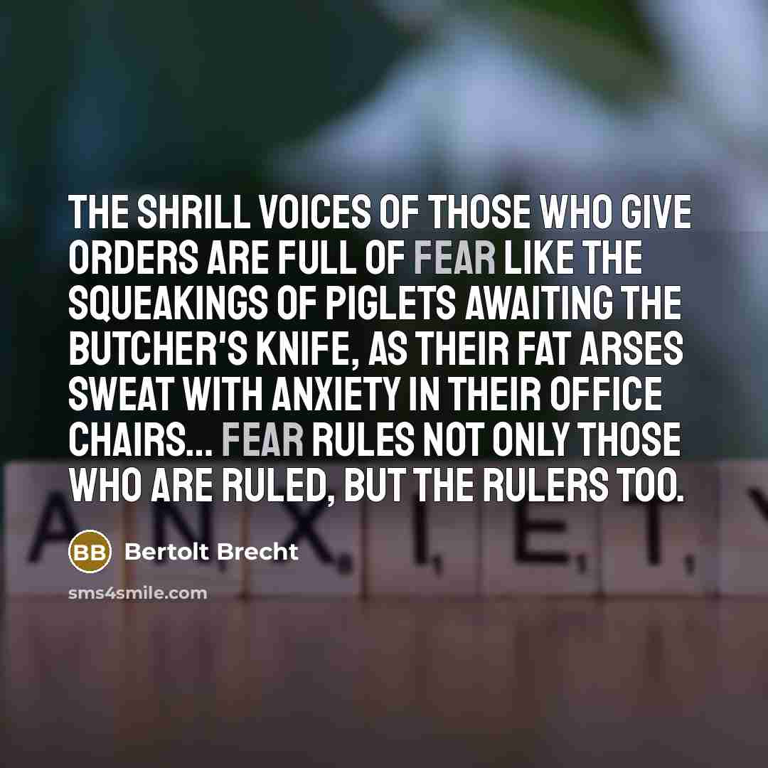 “The shrill voices of those who give orders Are full…” quote by Bertolt Brecht