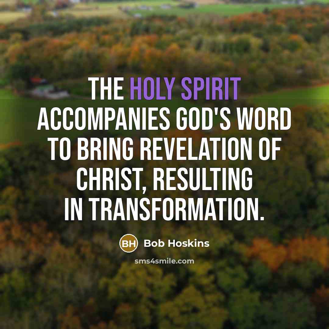 “The Holy Spirit accompanies God's Word to bring revelation of…” quote by Bob Hoskins