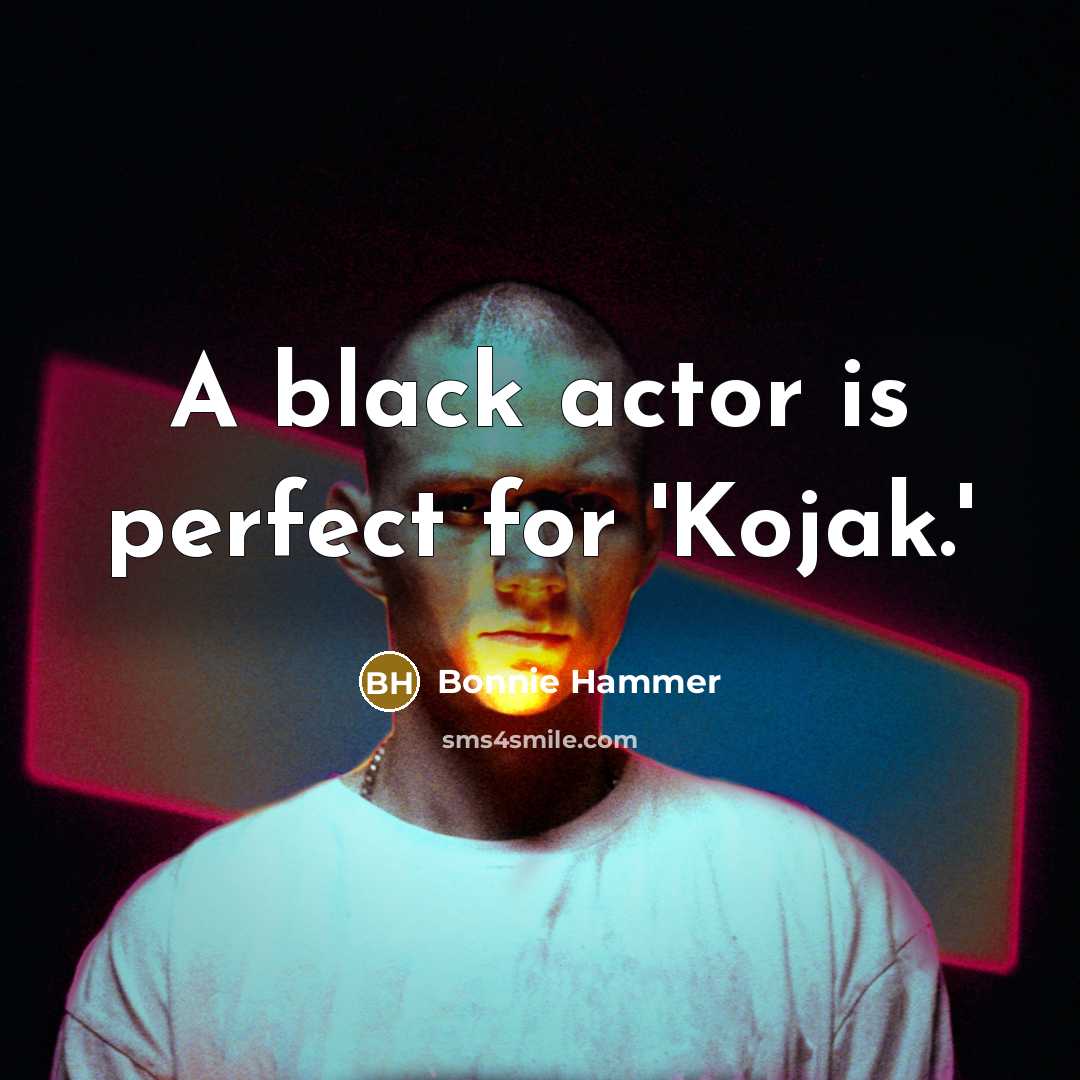 “A black actor is perfect for 'Kojak.'…” quote by Bonnie Hammer
