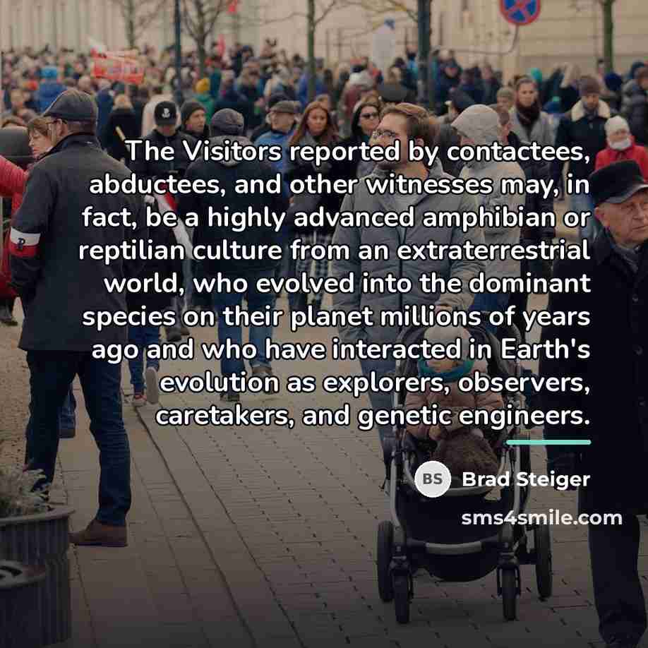 “The Visitors reported by contactees, abductees, and other witnesses may,…” quote by Brad Steiger