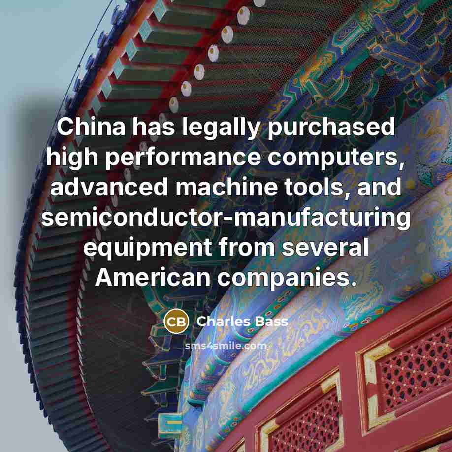 “China has legally purchased high performance computers, advanced machine tools,…” quote by Charles Bass