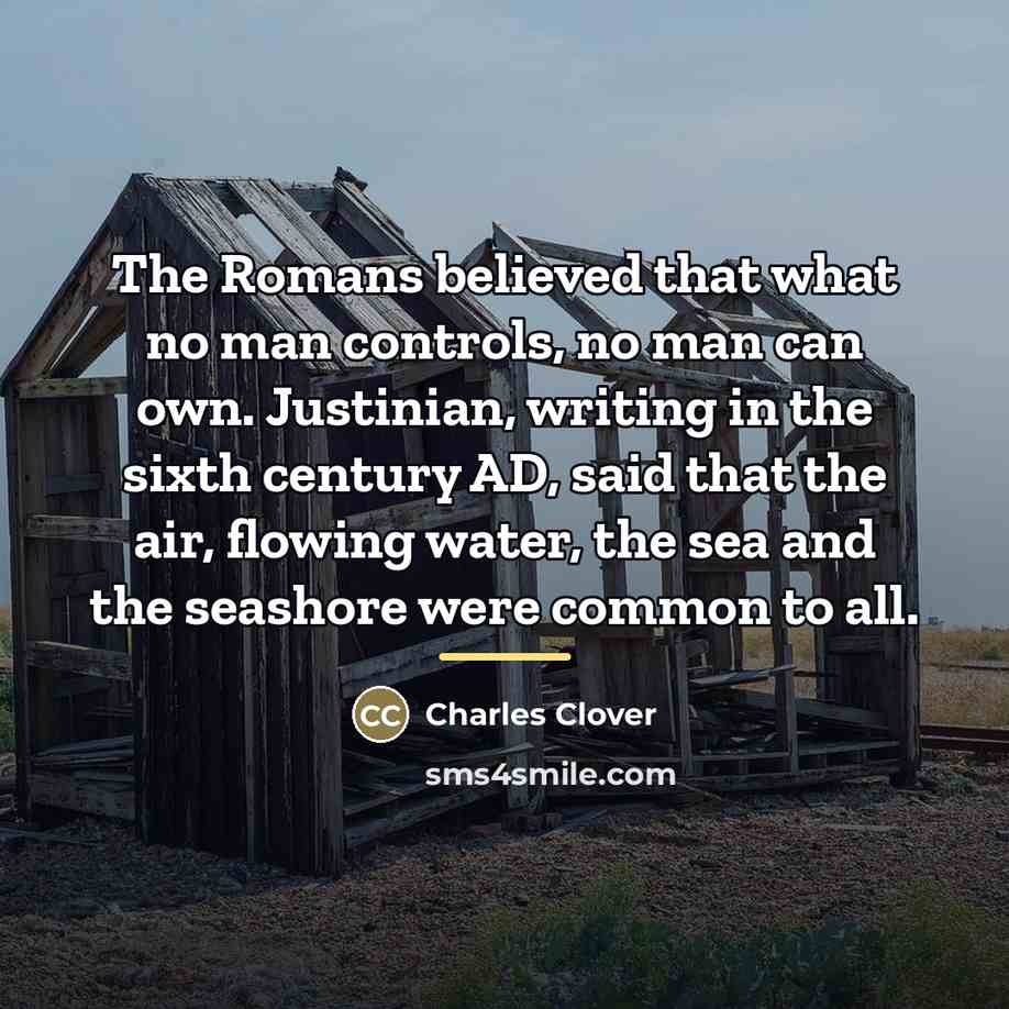 “The Romans believed that what no man controls, no man…” quote by Charles Clover