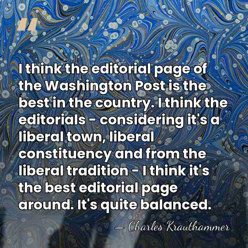 I think the editorial page of the Washington Post is the best&hellip; - Charles Krauthammer
