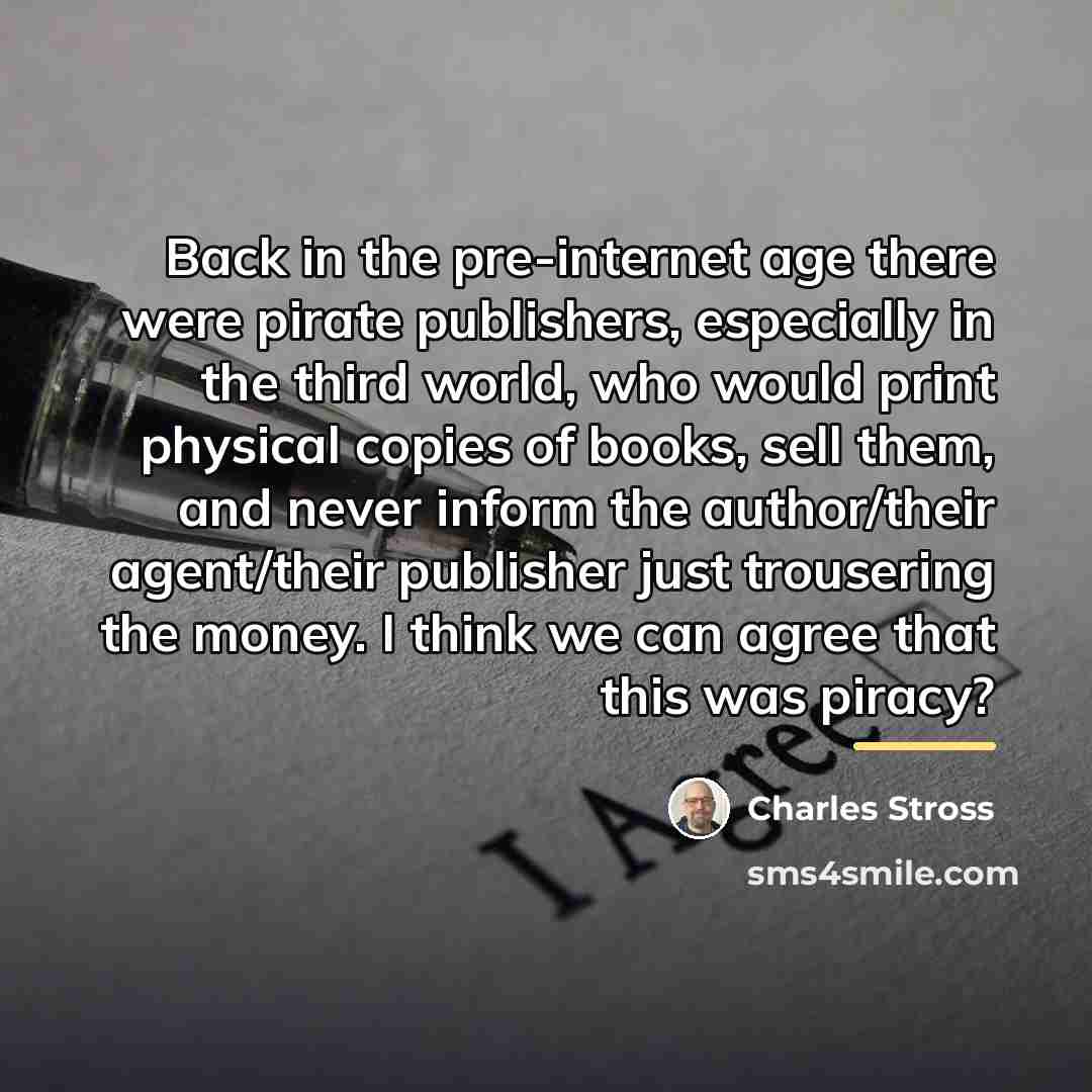 “Back in the pre-internet age there were pirate publishers, especially…” quote by Charles Stross