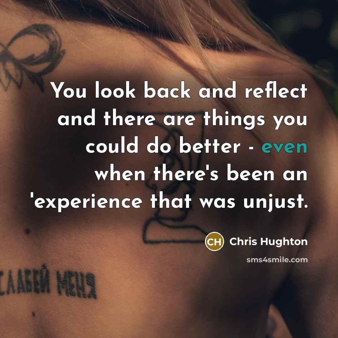 “You look back and reflect and there are things you…” quote by Chris Hughton
