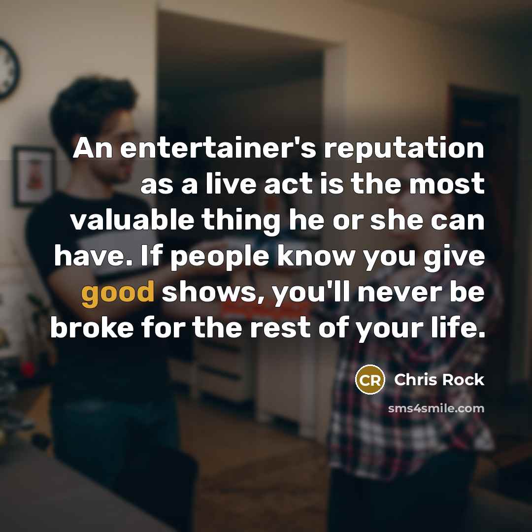 “An entertainer's reputation as a live act is the most…” quote by Chris Rock