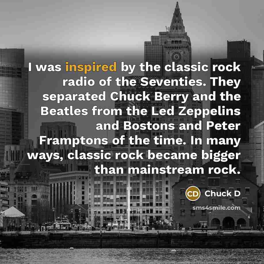“I was inspired by the classic rock radio of the…” quote by Chuck D