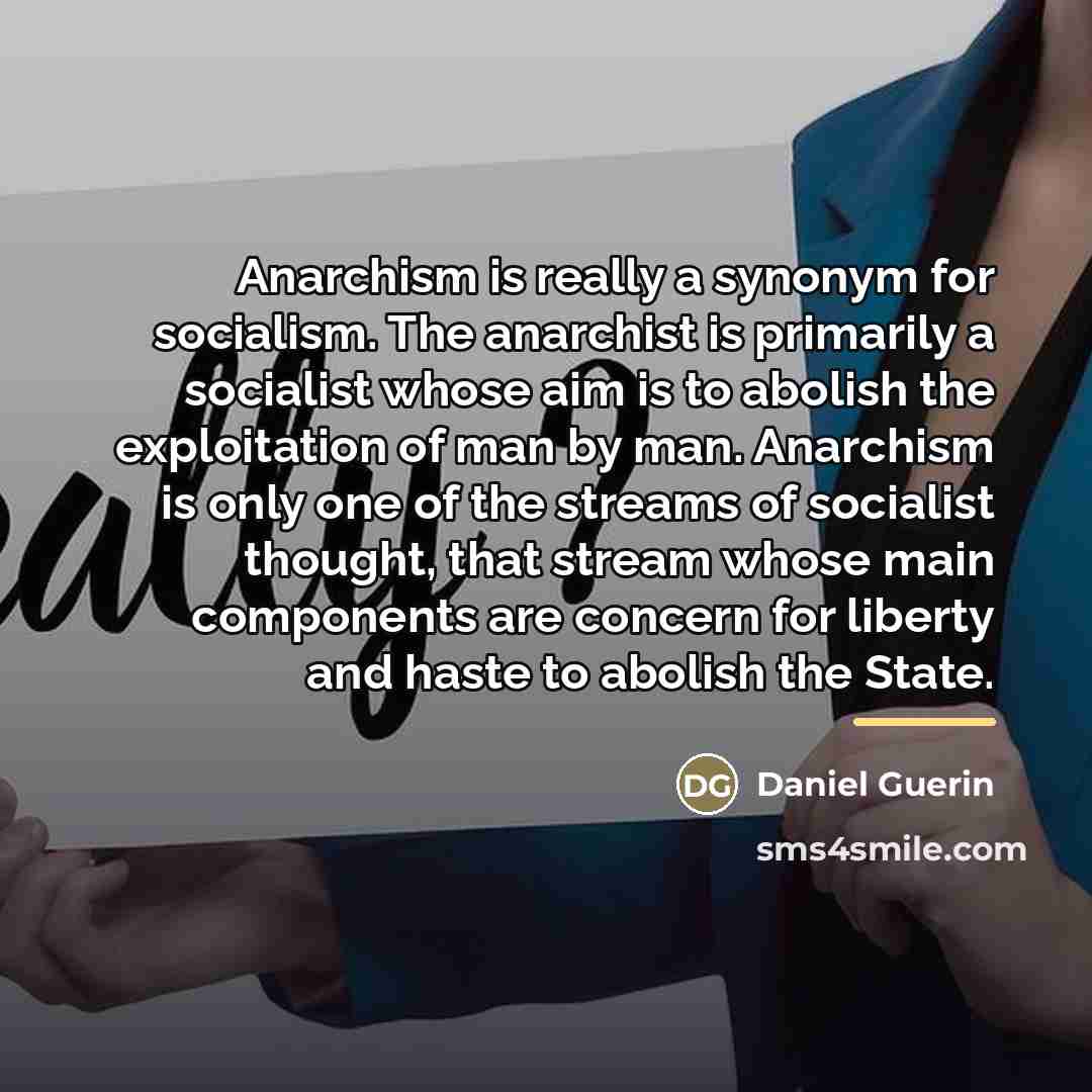 “Anarchism is really a synonym for socialism. The anarchist is…” quote by Daniel Guerin
